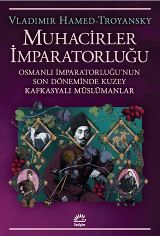 Muhacirler İmparatorluğu Osmanlı İmparatorluğu'nun Son Döneminde Kuzey Kafkasyalı Müslümanlar