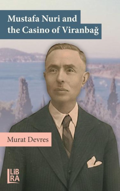Mustafa Nuri and the Casino of Viranbağ