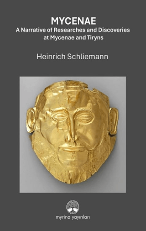 Mycenae: A Narrative of Researches and Ddiscoveries at Mycenae and Tiryns