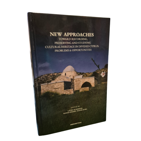 New Approaches Toward Recording Preserving and Studying Cultural Heritage in Divided Cyprus: Problems & Opportunities