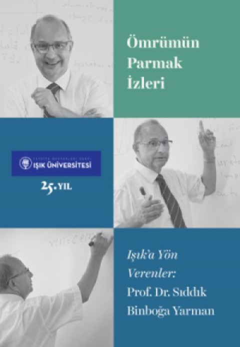 Ömrümün Parmak İzleri Prof. Dr. Sıddık Binboğa Yarman Işığa Yön Verenler
