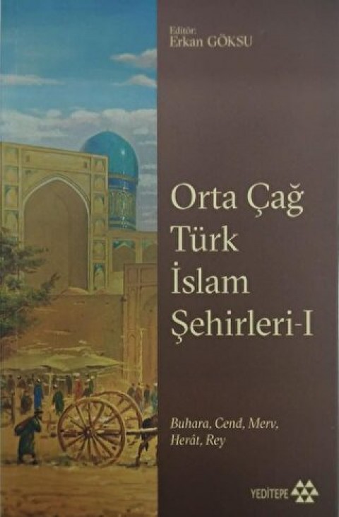 Orta Çağ Türk İslam Şehirleri 1 Buhara, Cend, Merv, Herat, Rey