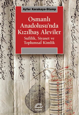 Osmanlı Anadolusu’nda Kızılbaş Aleviler Sufilik, Siyaset ve Toplumsal Kimlik