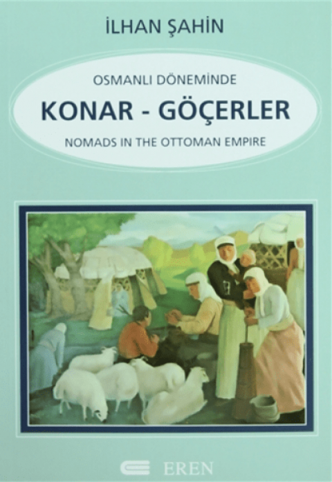 Osmanlı Döneminde Konar - Göçerler. / Nomads in the Ottoman Empire