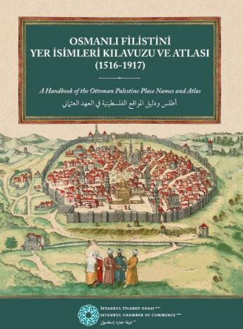 Osmanlı Filistini Yer İsimleri Kılavuzu ve Atlası: 1516-1917