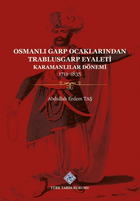 Osmanlı Garp Ocaklarından Trablusgarp Eyaleti(Karamanlılar Dönemi 1711-1835)
