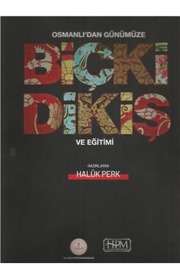 Osmanlı´dan Günümüze : Biçki Dikiş Ve Eğitimi