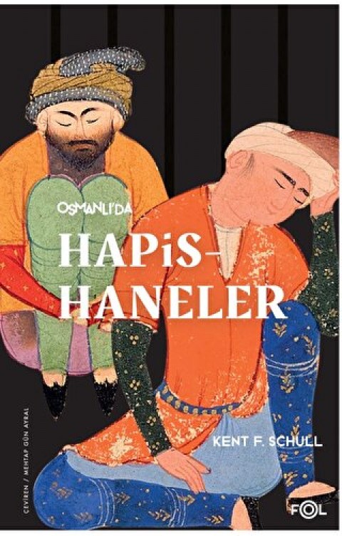 Osmanlı’da Hapishaneler –Modernitenin Küçük Evreni–