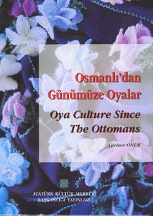 Osmanlı'dan Günümüze Oyalar /  Oya Culture Since the Ottomans