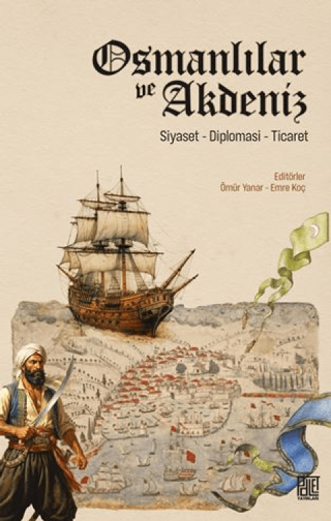 Osmanlılar ve Akdeniz (Siyaset, Diplomasi, Ticaret)