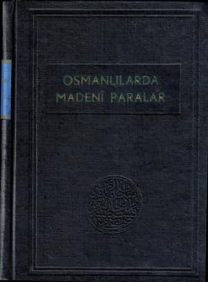 Osmanlılarda Madeni Paralar. Yapı ve Kredi Bankasının Osmanlı Madeni Paraları Koleksiyonu