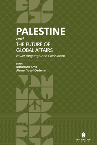 Palestine and the Future of Global Affairs Power, Language, and Colonialism