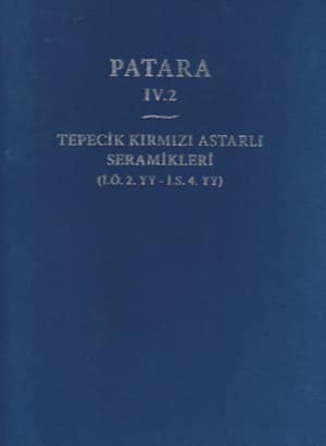 Patara IV.2 - Tepecik Kırmızı Astarlı Seramikleri İÖ 2. yy - İS 4. yy