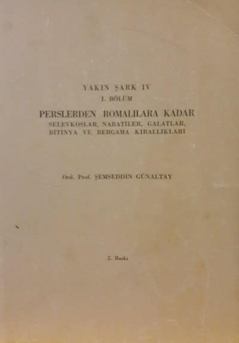 Perslerden Romalılara Kadar Selevkoslar, Nabatiler, Galatlar, Bitinya ve Bergama Kırallıkları  - Yakın Şark IV - I.  Bölüm