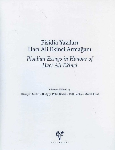 Pisidia Yazıları Hacı Ali Ekinci Armağanı / Pisidian Essays in Honour of Hacı Ali Ekinci