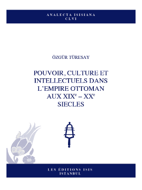 Pouvoir, Culture et Intellectuels dans L'Empire Ottoman aux 19e – 20e Siècles Pouvoir, Culture et Intellectuels dans L'Empire Ottoman aux 19e – 20e Siècles