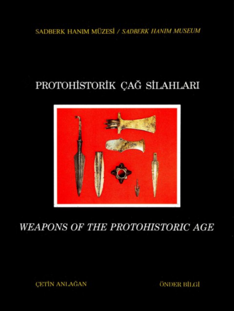 Protohistorik Çağ Silahları / Weapons of the Protohistoric Age