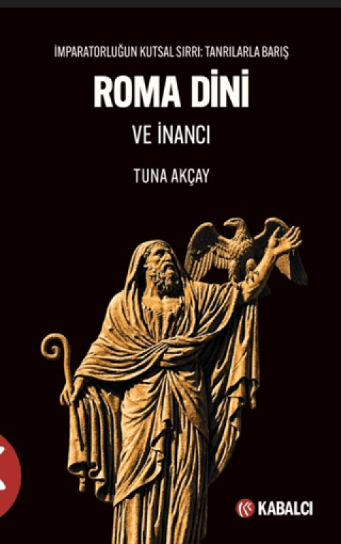 Roma Dini ve İnancı İmparatorluğun Kutsal Sırrı: Tanrılarla Barış
