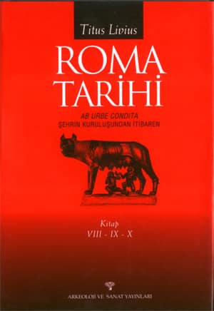 Roma Tarihi. Şehrin Kuruluşundan İtibaren. Kitap VIII-IX-X