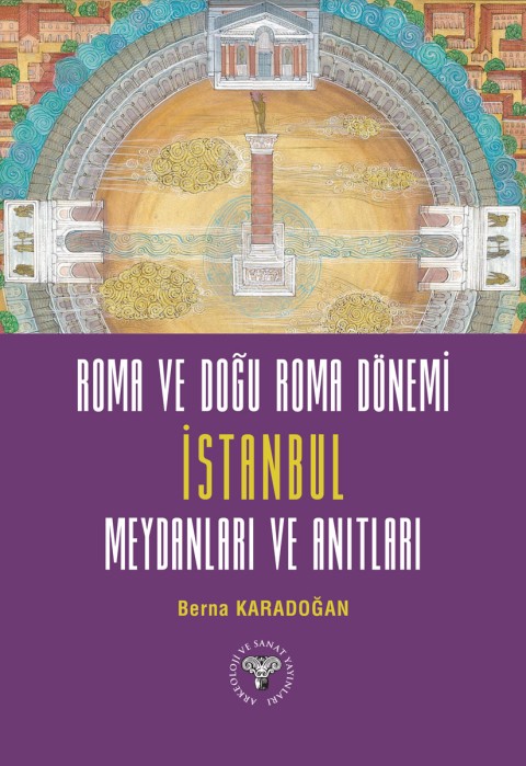 Roma ve Doğu Roma Dönemi İstanbul Meydanları ve Anıtları