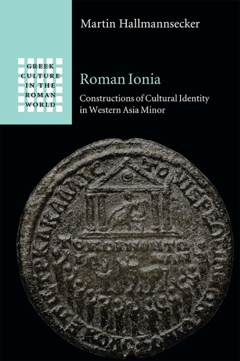 Roman Ionia Constructions of Cultural Identity in Western Asia Minor
