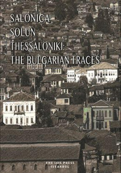 Salonica – Solun – Thessaloniki: The Bulgarian Traces
