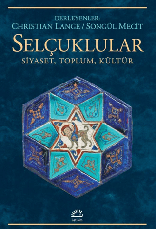 Selçuklular Siyaset, Toplum, Kültür