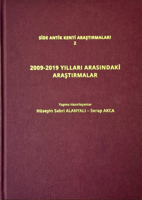 Side Antik Kenti Araştırmaları 2 / 2009-2019 Yılları Arasındaki Araştırmalar