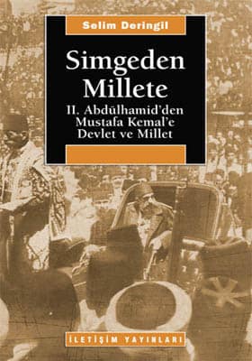 Simgeden Millete. II. Abdülhamid'den Mustafa Kemal'e Devlet ve Millet