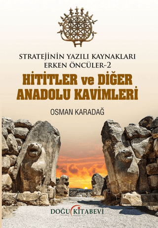 Stratejinin Yazılı Kaynakları Erken Öncüler -2 Hititler Ve Diğer Anadolu Kavimleri