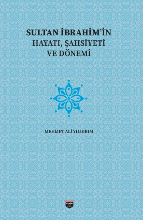 Sultan İbrahim'in Hayatı, Şahsiyeti Ve Dönemi