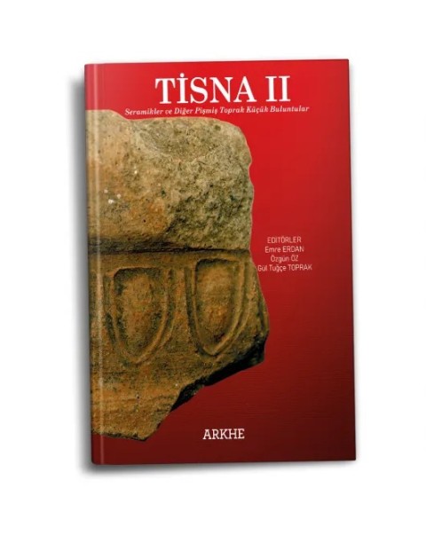 TİSNA II Seramikler ve Diğer Pişmiş Toprak Küçük Buluntular