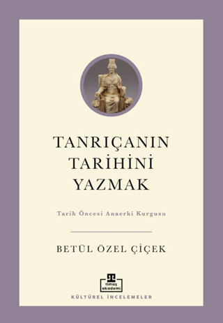 Tanrıçanın Tarihini Yazmak Tarih Öncesi Anaerki Kurgusu