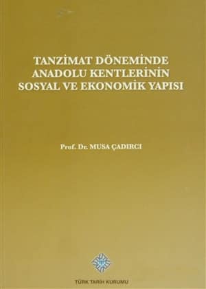 Tanzimat Döneminde Anadolu Kentleri'nin Sosyal ve Ekonomik Yapısı