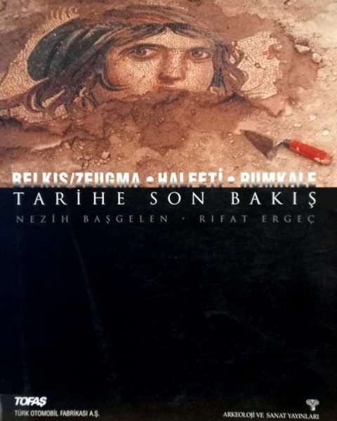 Tarihe Son Bakış - Belkıs/Zeugma-Halfeti-Rumkale