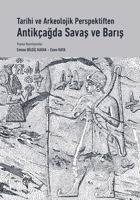 Tarihi ve Arkeolojik Perspektiften Antikçağda Savaş ve Barış