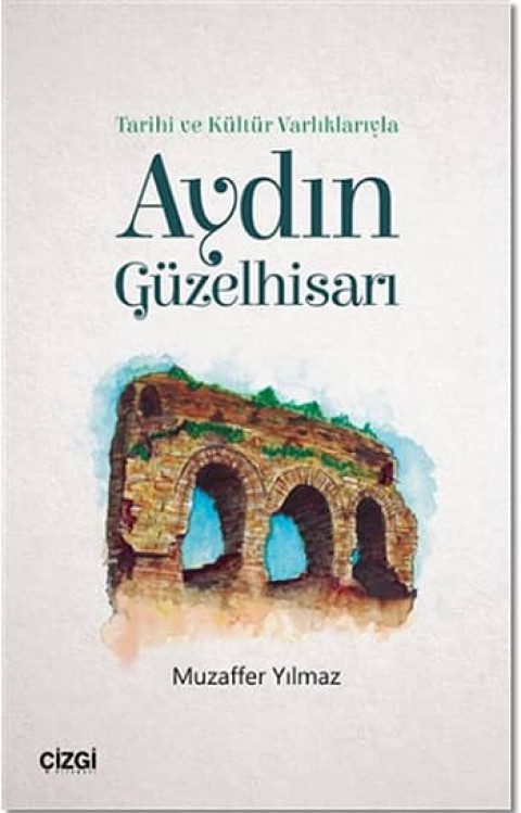Tarihi ve Kültür Varlıklarıyla Aydın Güzelhisarı