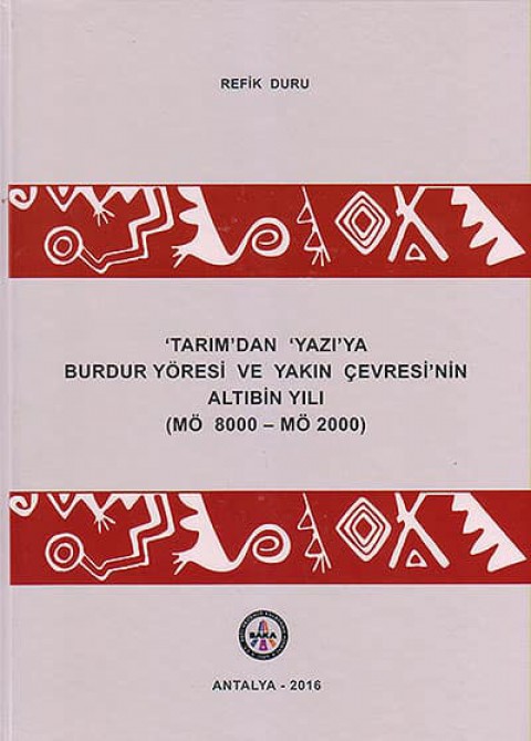 Tarımdan Yazıya Burdur Yöresi ve Yakın Çevresinin Altıbin Yılı (MÖ 8000 – MÖ 2000)