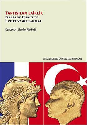 Tartışılan Laiklik. Fransa'da ve Türkiye'de İlkeler ve Algılamalar