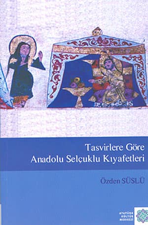 Tasvirlere Göre Anadolu Selçuklu Kıyafetleri