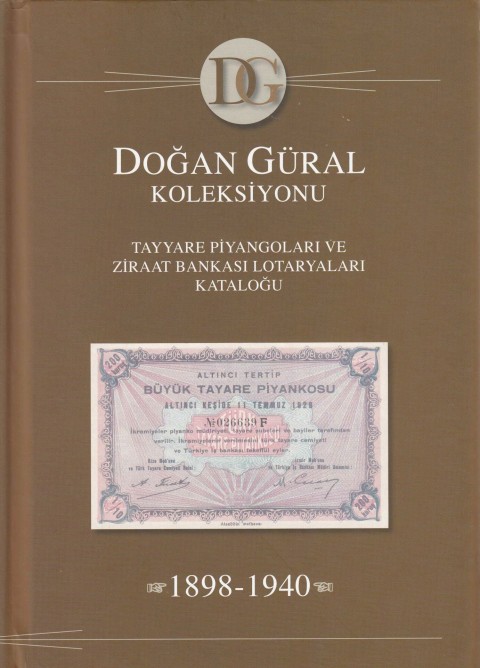 Tayyare Piyangoları ve Ziraat Bankası Lotaryaları Kataloğu, 1898-1940. Doğan Güral Koleksiyonu Tayyare Piyangoları ve Ziraat Bankası Lotaryaları Kataloğu, 1898-1940. Doğan Güral Koleksiyonu
