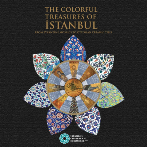 The Colorful Treasures of İstanbul : From Byzantine Mosaics to Ottoman Ceramic Tiles