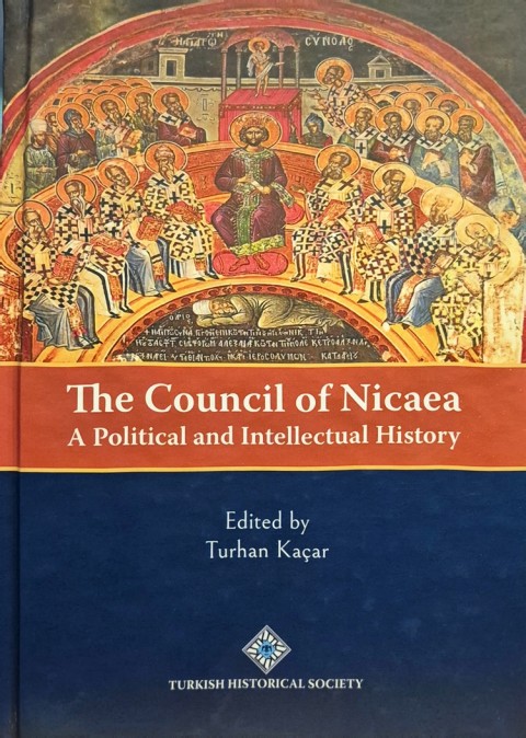 The Council of Nicaea. A Political and Intellectual History