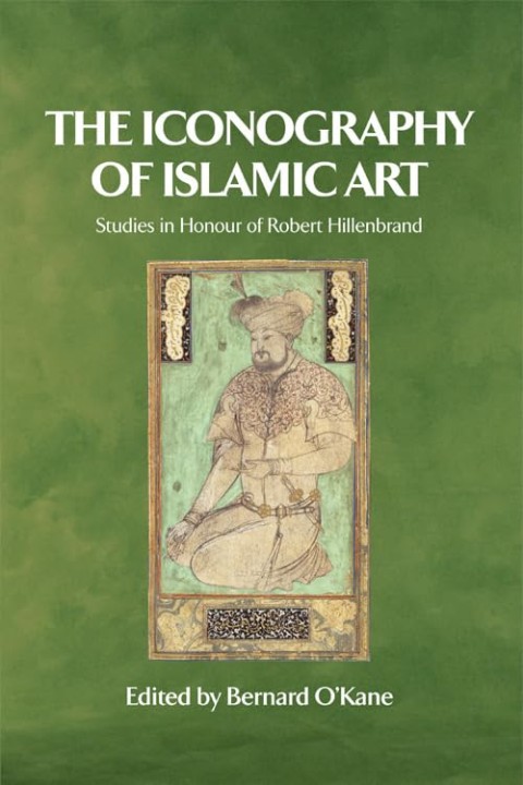 The Iconography of Islamic Art The Iconography of Islamic Art