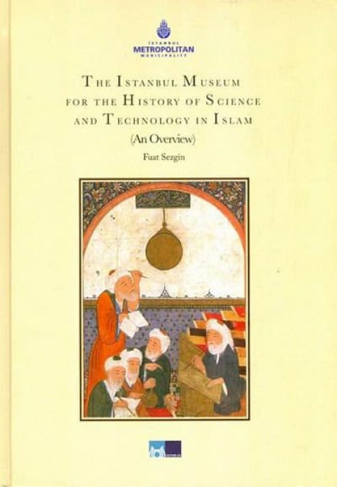 The Istanbul Museum for the History of Science and Technology in Islam (An Overview)