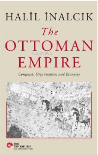 The Ottoman Empire Conquest, Organization and Economy