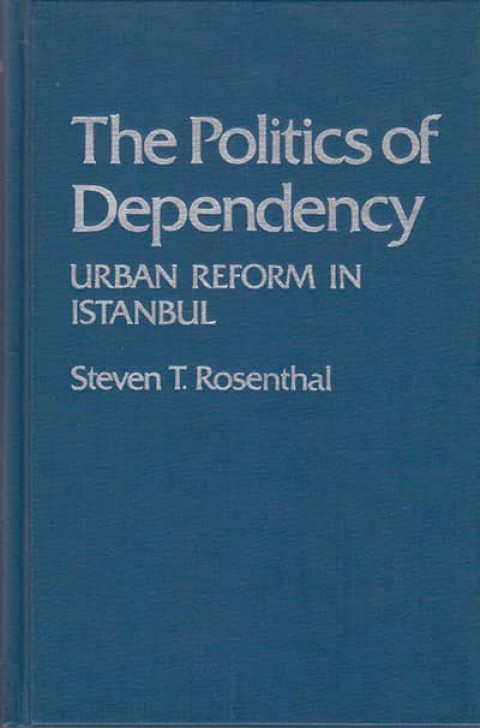 The Politics of Dependency. Urban Reform in Istanbul