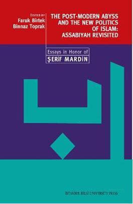 The Post-Modern Abyss and the New Politics of Islam: Essays in Honor of Şerif Mardin