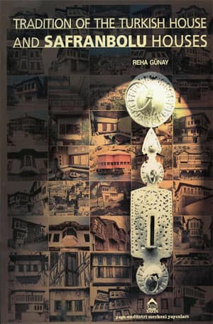 Tradition of the Turkish House and Safranbolu Houses.