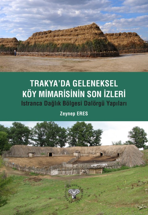 Trakya'da Geleneksel Köy Mimarisinin Son İzleri - Istıranca Dağlık Bölgesi Dalörgü Yapılar